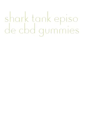 shark tank episode cbd gummies