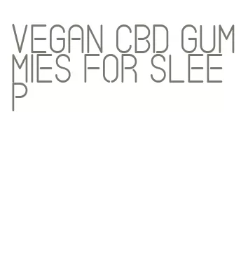 vegan cbd gummies for sleep