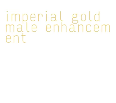 imperial gold male enhancement