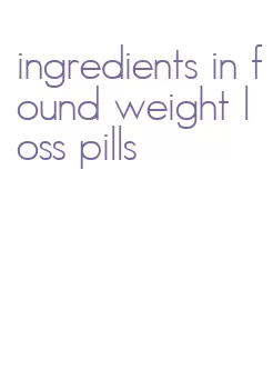 ingredients in found weight loss pills