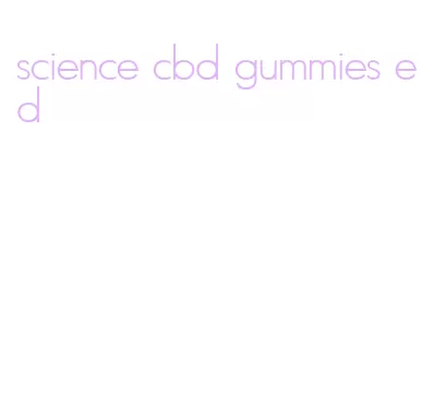 science cbd gummies ed