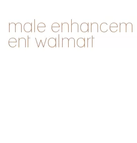 male enhancement walmart