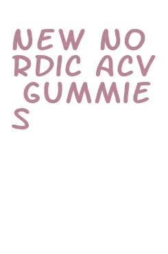 new nordic acv gummies