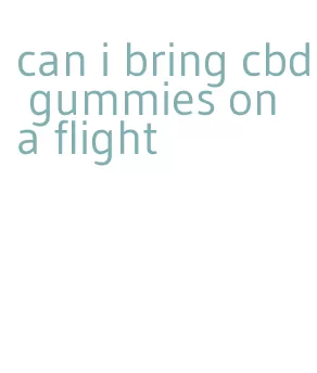 can i bring cbd gummies on a flight