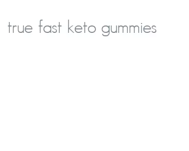 true fast keto gummies