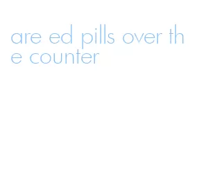 are ed pills over the counter