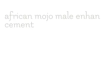 african mojo male enhancement
