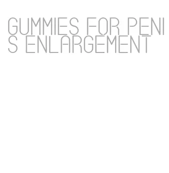 gummies for penis enlargement