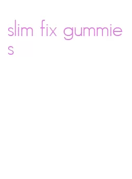 slim fix gummies