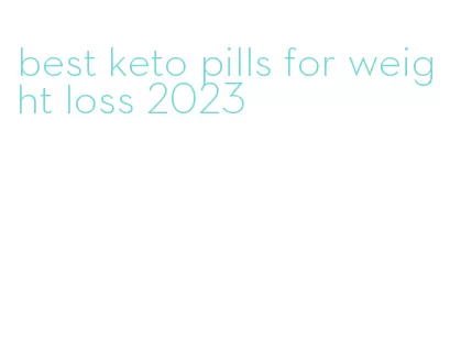 best keto pills for weight loss 2023