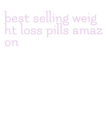 best selling weight loss pills amazon