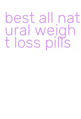 best all natural weight loss pills