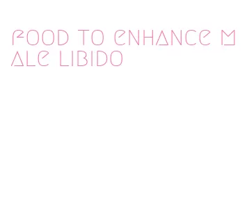 food to enhance male libido
