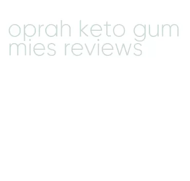 oprah keto gummies reviews