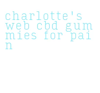 charlotte's web cbd gummies for pain