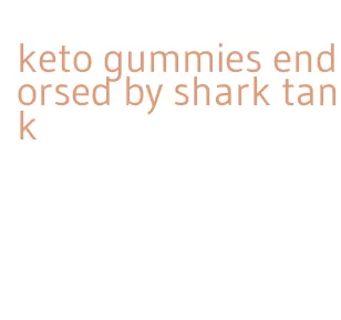 keto gummies endorsed by shark tank