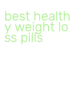 best healthy weight loss pills