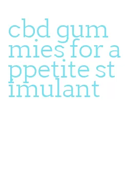 cbd gummies for appetite stimulant