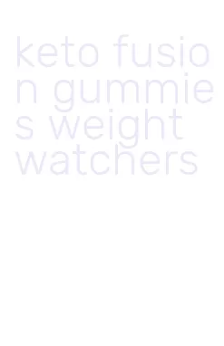 keto fusion gummies weight watchers