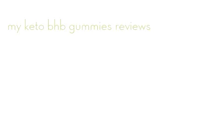 my keto bhb gummies reviews