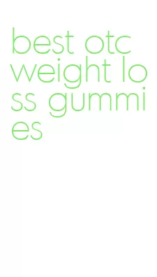 best otc weight loss gummies