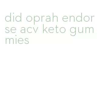 did oprah endorse acv keto gummies