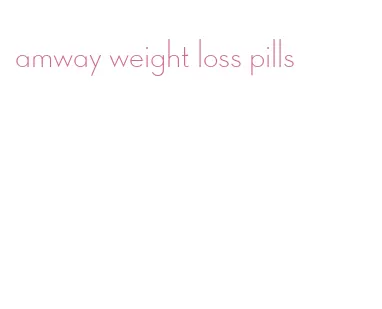 amway weight loss pills