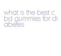 what is the best cbd gummies for diabetes