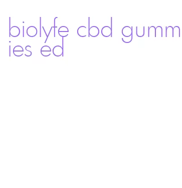 biolyfe cbd gummies ed