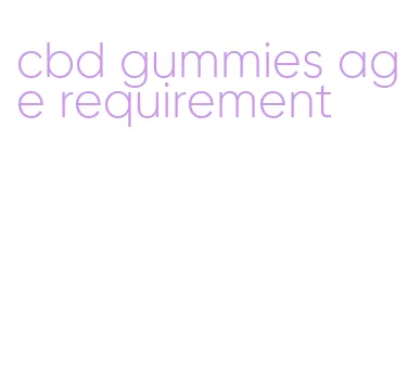 cbd gummies age requirement