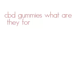 cbd gummies what are they for