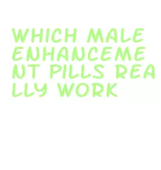 which male enhancement pills really work