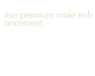 rise premium male enhancement
