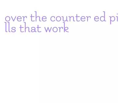 over the counter ed pills that work