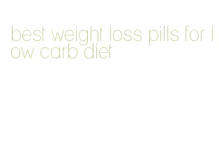 best weight loss pills for low carb diet