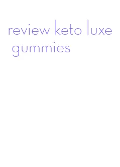 review keto luxe gummies