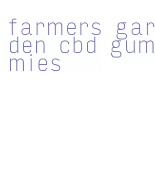 farmers garden cbd gummies