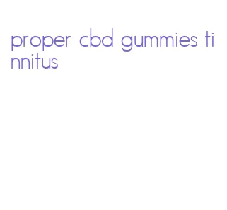 proper cbd gummies tinnitus