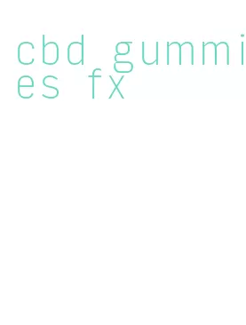 cbd gummies fx