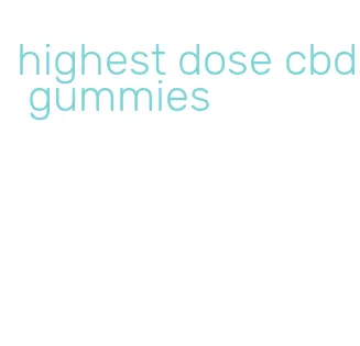 highest dose cbd gummies