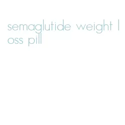 semaglutide weight loss pill