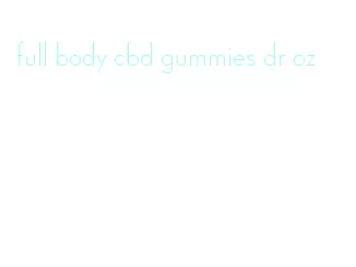 full body cbd gummies dr oz