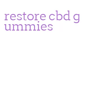 restore cbd gummies