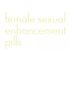 female sexual enhancement pills