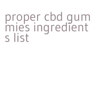 proper cbd gummies ingredients list