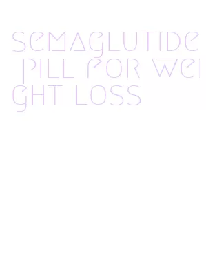 semaglutide pill for weight loss