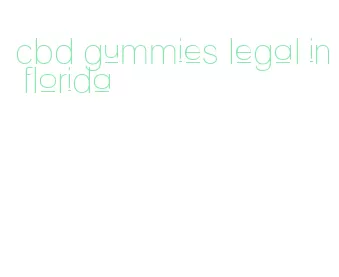 cbd gummies legal in florida