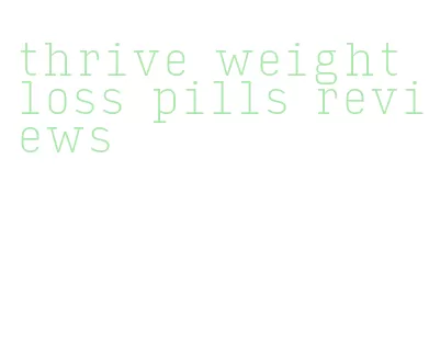 thrive weight loss pills reviews