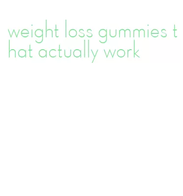 weight loss gummies that actually work