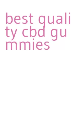 best quality cbd gummies